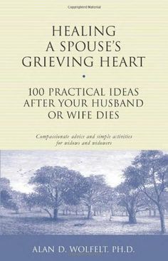 the front cover of a book with trees in the background and text that reads, healing a spouse's gr