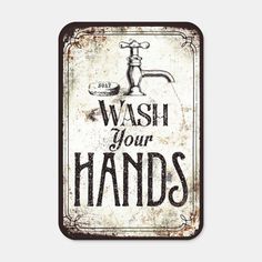 a sign that says wash your hands with an old fashioned faucet on it