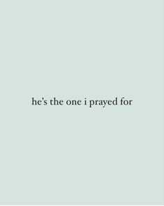 the words, he's the one i pray for