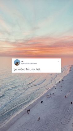 an aerial view of people walking on the beach at sunset, with text that reads go to god first, not last