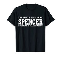 PRICES MAY VARY. I'm That Legendary Spencer Everyone Is Talking About. Spencer Surname Gift Spencer Last Name Present. This Cool Spencer Tee is a Funny Birthday Gift for Spencer Family Members. Family Team Spencer Christmas Gift or Spencer Birthday Gift. Funny Men Gift. Funny Family Gift. Spencer Tee for Family Name Spencer. Fun Spencer Gift Idea for Men, Women Spencer Family Members Dad for Father's Day or Son, Mom for Mother's Day, Brother, Sister, Uncle, Aunt, Grandma or Grandpa Last Name Spe Spencer Family, Spencers Gifts, Funny Men, Last Names, Funny Family, Funny Birthday Gifts, Family Tees, Family Humor, Brother Sister