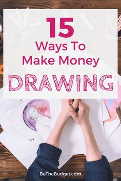 a person drawing on paper with the words 15 ways to make money drawing above it