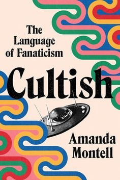 Cultish: The Language of Fanaticism - Hardcover | Diverse Reads Amanda Montell, Hello Giggles, Suburban Mom, Feminist Theory, Communication Studies, Walt Whitman, Patti Smith, Margaret Atwood, Howls Moving Castle