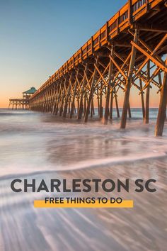 a pier with the words charleston sc free things to do