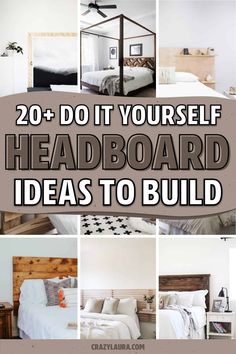 a collage of photos with the words 20 + do it yourself headboard ideas to build