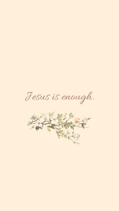 the words jesus is enough on a beige background