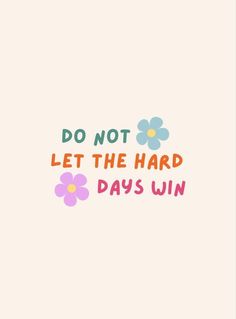 the words do not let the hard days win