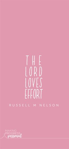 the lord loves effort by russell m nelson on pink background with white lettering that reads,