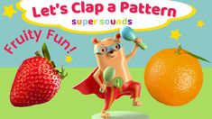 there is a cartoon character next to an orange with a speech bubble above it that says, let's clap a pattern super sounds fruity fun