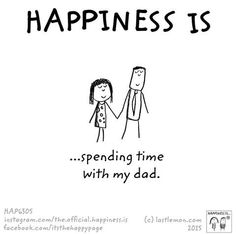 a cartoon drawing of a man and woman holding hands with the words happiness is spending time with my dad