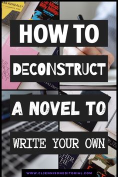 how to deconstruct a novel to write your own