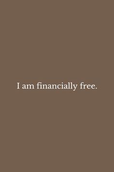 the words i am financially free are written in white on a brown background