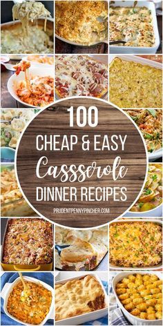 different casserole dishes with the words, 100 cheap and easy casserole dinner recipes