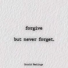 an image of a quote that says, forgive but never forget