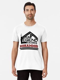 I am a Legend & My Name Is MOHAMMED ( I am Legendary ) Premium T-Shirt