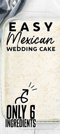 an easy mexican wedding cake in a glass baking dish with the words, easy mexican wedding cake only 6 ingredients