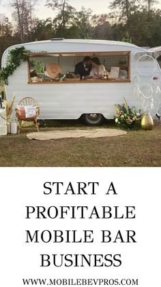 a mobile home with the words start a portable mobile bar business on it's side