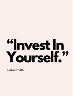 a quote that says invest in yourself