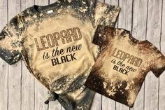 Leopard is the New Black Bleached TShirts (PRE-ORDER) - Creations by FC Bleach Shirt Diy, Bleach T Shirts, Cute Shirt Designs, Bleach Dye, Vinyl Shirts, Vinyl Crafts, Beach Accessories, Diy Shirt, T Shirts With Sayings