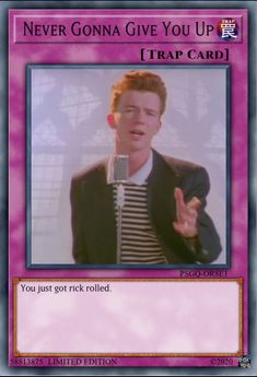 an image of a card with a man holding a microphone in front of him and the caption says, never gonna give you up trap card