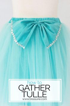 a tulle skirt with the words how to gatherer tulle