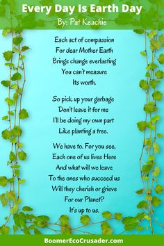 a poem written in front of a blue background with green leaves on it and the words every day is earth day