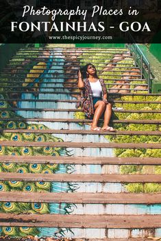 a woman sitting on some stairs with the words photography places in fountains - goa