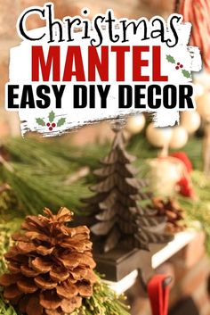 a christmas mantel with pine cones on it and the words, christmas mantel easy diy decor