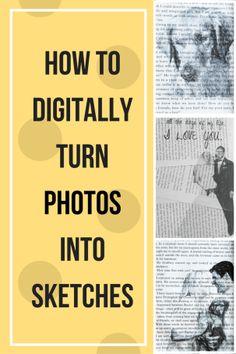 the words how to digitally turn photos into sketches on top of an open book page