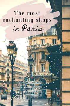 the most enchanting shops in paris with text overlaying it that reads, the most enchanting shops in paris