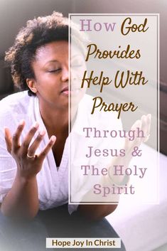 How God Provides Help With Prayer Through Jesus and The Holy Spirit PinIt, Discover how God provides help with prayer to build your faith. Through Jesus' intercession and the Holy Spirit's guidance, find strength, grow closer to God, and deepen your prayer life with humility and persistence. #Faith #Prayer #ChristianLiving #hopejoyinchrist