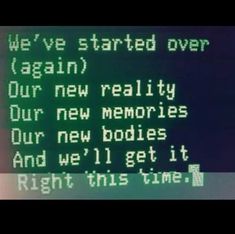 an old computer screen with the words we've started over again, and it is now