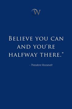 a blue background with the words, believe you can and you're halfway there