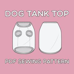 a drawing of a dog tank top with the text,'dog tank top sewing pattern '