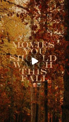 the words movies you should watch when fall is coming up in front of some trees