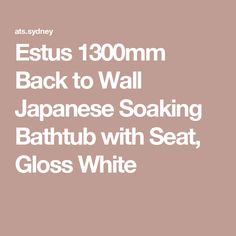 Estus 1300mm Back to Wall Japanese Soaking Bathtub with Seat, Gloss White Bathtub With Seat, Soaking Bathtubs, Sleek Design, Modern Design, White, Design