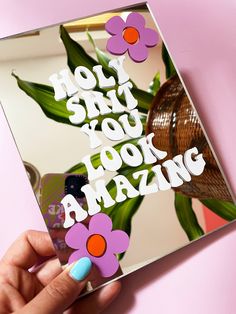 HOLY SHIT YOU LOOK AMAZING FLOWER MIRROR – PrintedWeird Mini Mirror, Mirror Collection, Flower Mirror, Table Wall, Mirror Sign, Tape Art, Cool Mirrors, Mirror Painting, Command Strips