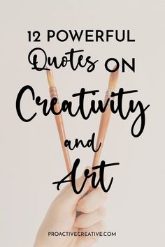 two wooden sticks with the words, 12 powerful quotes on creativity and art written in black