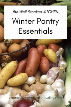 the well - stocked kitchen winter pantry essentials include potatoes, carrots, squash and onions