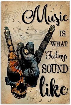 a poster with an image of a skeleton and music notes on the wall above it that says music is what feelings sound like