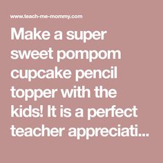 the words make a super sweet pumpkin cupcake pencil topper with the kids it's a perfect teacher appreciation