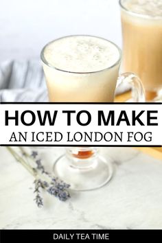 two glasses of iced london fog tea with lavender sprigs on the side and text overlay how to make an iced london fog tea