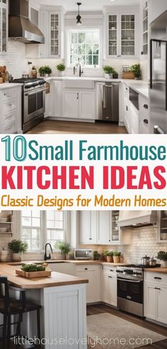 small farmhouse kitchen ideas with text overlay that reads, 10 small farmhouse kitchen ideas classic designs for modern homes