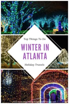 the top things to do in atlanta for christmas lights and holiday decorations on display with text overlay that reads top things to do winter in atlanta