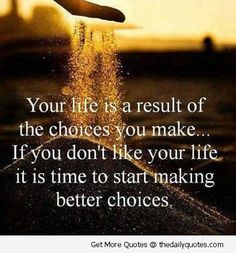 a person throwing sand into the air with a quote on it that reads your life is a result of the choices you make if you don't like your life its time to start making better choices