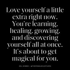 an image with the words love yourself at little extra right now you're learning,