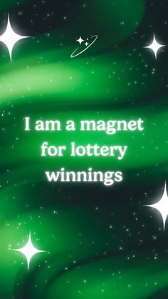 the words i am a magnet for lottery winnings are written in white on a green background