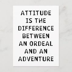 a black and white poster with the words attitude is the difference between an order and an adventure