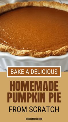 homemade pumpkin pie from scratch with text overlay reading bake a delicious homemade pumpkin pie from scratch