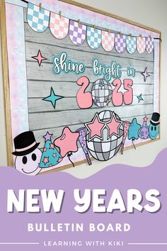 a new years bulletin board with the words shine bright in pink, blue and white